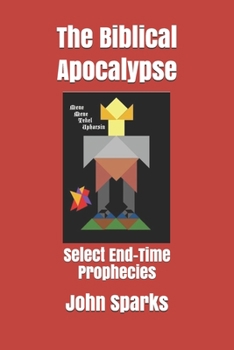 Paperback The Biblical Apocalypse 2nd: Select End-Time Prophecies Book
