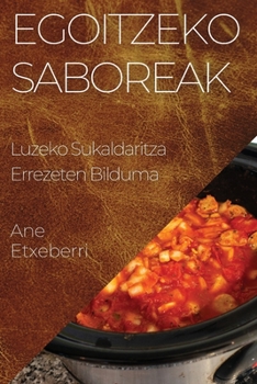 Paperback Egoitzeko Saboreak: Luzeko Sukaldaritza Errezeten Bilduma [Basque] Book