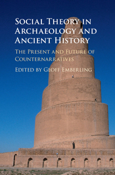 Hardcover Social Theory in Archaeology and Ancient History: The Present and Future of Counternarratives Book