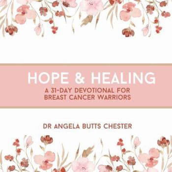 Paperback Hope and Healing: A 31-Day Devotional for Breast Cancer Warriors Book