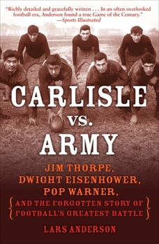 Paperback Carlisle vs. Army: Jim Thorpe, Dwight Eisenhower, Pop Warner, and the Forgotten Story of Football's Greatest Battle Book