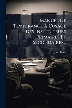 Paperback Manuel De Tempérance À L'usage Des Instituteurs Primaires Et Secondaires... [French] Book