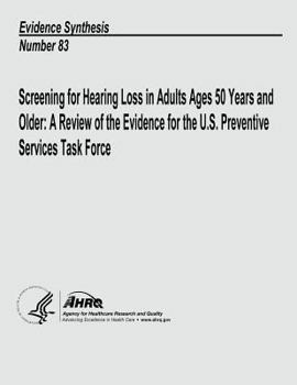 Screening for Hearing Loss in Adults Ages 50 Years and Older: A Review of the Evidence for the U.S. Preventive Services Task Force: Evidence Synthesis Number 83