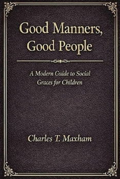 Good Manners, Good People: A Modern Guide to Social Graces for Children