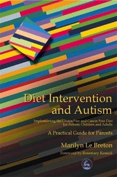 Paperback Diet Intervention and Autism: Implementing the Gluten Free and Casein Free Diet for Autistic Children and Adults - A Practical Guide for Parents Book