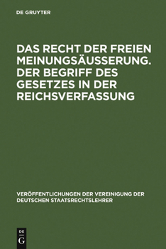 Hardcover Das Recht Der Freien Meinungsäußerung. Der Begriff Des Gesetzes in Der Reichsverfassung: Verhandlungen Der Tagung Der Vereinigung Der Deutschen Staats [German] Book