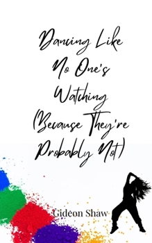 Paperback Dancing Like No One's Watching (Because They're Probably Not) Book
