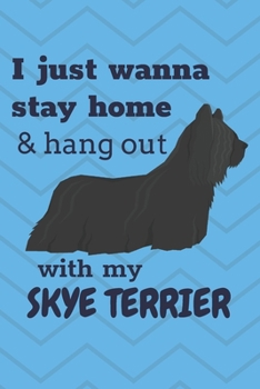 Paperback I just wanna stay home & hang out with my Skye Terrier: For Skye Terrier Dog Fans Book