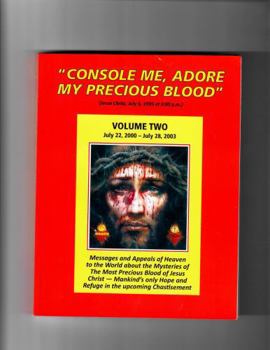 Console Me, Adore My Precious Blood, Volume Two, Messages of the Most Precious Blood Devotion, July 22, 2000 to July 28, 2003