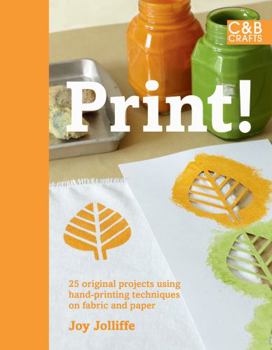 Hardcover Print!: 25 Original Projects Using Hand-Printing Techniques on Fabric and Paper Book