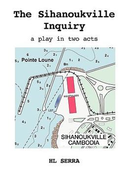 Paperback The Sihanoukville Inquiry: A Play in Two acts Book