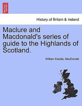 Paperback Maclure and MacDonald's Series of Guide to the Highlands of Scotland. Book