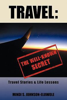 Paperback Travel: The Well-Known Secret: Travel Stories & Life Lessons Book