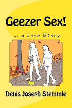 Paperback Geezer Sex!: ... a Love Story Book