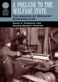 Hardcover A Prelude to the Welfare State: The Origins of Workers' Compensation Book