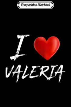 Paperback Composition Notebook: I Love Heart VALERIA Family Name Journal/Notebook Blank Lined Ruled 6x9 100 Pages Book