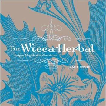 Paperback The Wicca Herbal: Recipes, Magick, and Abundance Book