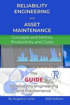 Paperback Reliability Engineering and Asset Maintenance: Concepts and Metrics Productivity and Costs Book