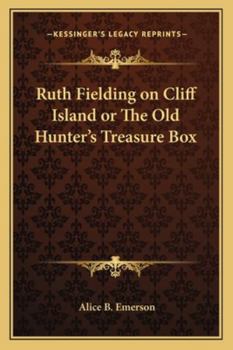 Ruth Fielding on Cliff Island; or, The Old Hunter's Treasure Box - Book #6 of the Ruth Fielding