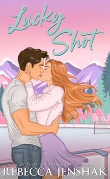 Lucky Shot: A Totally Unputdownable, Forced-Proximity Ice Hockey Romance