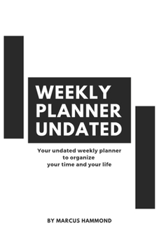Paperback Weekly Planner Undated: Your undated weekly planner to organize your time and your life. Book