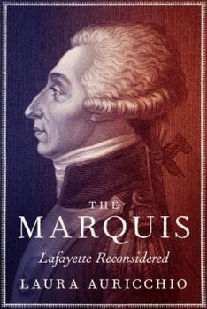 Hardcover The Marquis: Lafayette Reconsidered Book