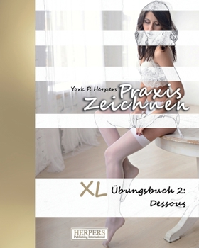 Paperback Praxis Zeichnen - XL Übungsbuch 2: Dessous [German] Book