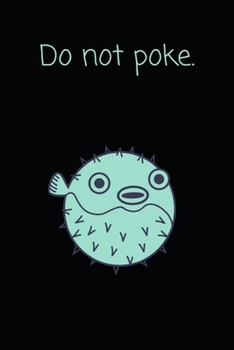 Paperback Do Not Poke.: Funny Puffer Fish Journal for Boys & Girls! Book