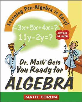 Paperback Dr. Math Gets You Ready for Algebra: Learning Pre-Algebra Is Easy! Book