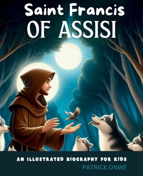 Paperback Saint Francis of Assisi: An Illustrated Biography for Kids Book