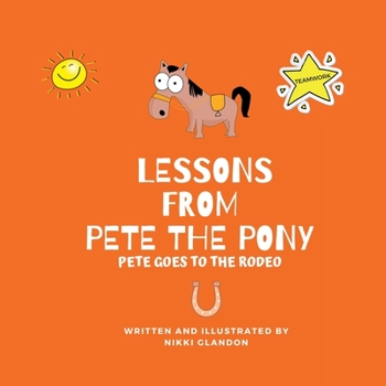 Paperback Lessons from Pete the Pony, Pete goes to the Rodeo Book