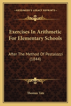Paperback Exercises In Arithmetic For Elementary Schools: After The Method Of Pestalozzi (1844) Book
