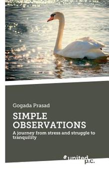 SIMPLE OBSERVATIONS: A journey from stress and struggle to tranquility