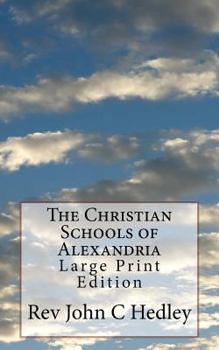 Paperback The Christian Schools of Alexandria: Large Print Edition Book