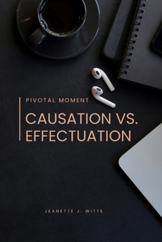 Paperback Pivotal moment: Causation vs. effectuation Book