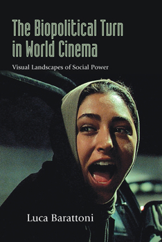 Hardcover The Biopolitical Turn in World Cinema: Visual Landscapes of Social Power Book