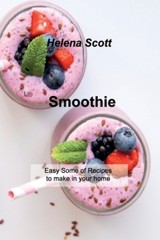 Paperback Smoothie: Easy Some of Recipes to make in your home Book