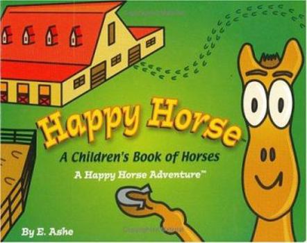 Board book Happy Horse - A Children's Book Of Horses: A Happy Horse Adventure (Happy Horse Adventures) Book