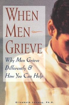 Paperback When Men Grieve: Why Men Grieve Differently and How You Can Help Book