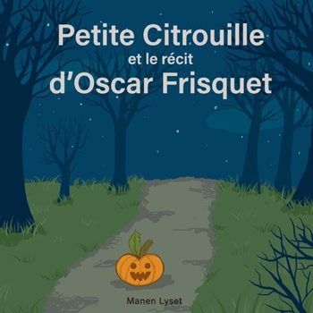Paperback Petite Citrouille et le récit d'Oscar Frisquet [French] Book