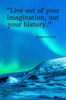 Paperback Live out of your imagination, not your history - Stephen Covey: Daily Motivation Quotes Sketchbook with Square Border for Work, School, and Personal W Book