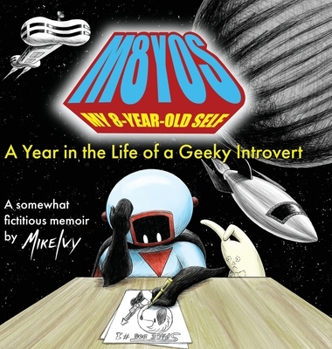 Hardcover My 8-Year-Old Self: A Year in the Life of a Geeky Introvert Book