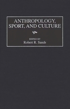 Hardcover Anthropology, Sport, and Culture Book