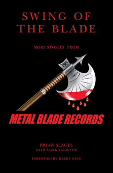 Paperback Swing of the Blade: More Stories from Metal Blade Records Book