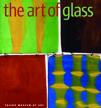 Hardcover The Art of Glass: Toledo Museum of Art Book