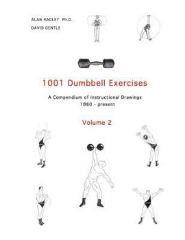 Paperback 1001 Dumbbell Exercises (Volume 2): A Compendium of Instructional Drawings (1860 - Present) Book