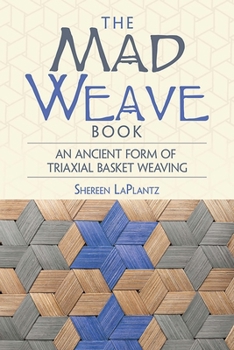 Paperback The Mad Weave Book: An Ancient Form of Triaxial Basket Weaving Book