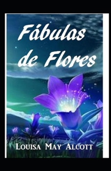 Paperback Flower Fables: (illustrated edition) Book