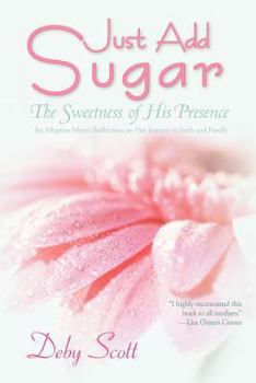 Paperback Just Add Sugar: The Sweetness of His Presence Book