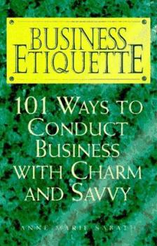 Paperback Business Etiquette: 101 Ways to Conduct Business with Charm and Savvy Book